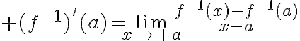 $(f^{-1})'(a)=\lim_{x\to a}\frac{f^{-1}(x)-f^{-1}(a)}{x-a}$