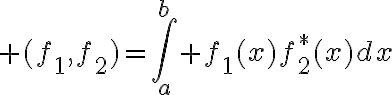 $(f_1,f_2)=\int_a^b f_1(x)f_2^*(x)dx$