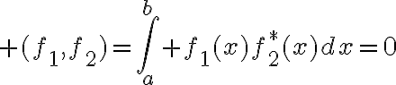 $(f_1,f_2)=\int_a^b f_1(x)f_2^*(x)dx=0$