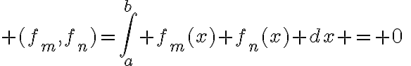 $(f_m,f_n)=\int_a^b f_m(x) f_n(x) dx = 0\;\;\;(m\ne n)$