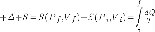 $\Delta S=S(P_f,V_f)-S(P_i,V_i)=\int_{i}^{f}\frac{dQ}{T}$