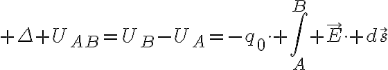 $\Delta U_{AB}=U_B-U_A=-q_0\cdot \int_A^B \vec{E}\cdot d\vec{s}$
