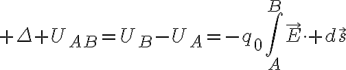 $\Delta U_{AB}=U_B-U_A=-q_0\int_A^B\vec{E}\cdot d\vec{s}$