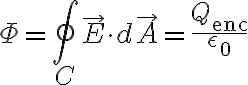 $\Phi = \oint_C \vec{E} \cdot d\vec{A} = \frac{ Q_{\rm enc} }{ \epsilon_0 }$