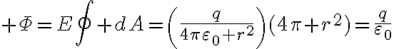 $\Phi=E\oint dA=\left(\frac{q}{4\pi\varepsilon_0 r^2}\right)(4\pi r^2)=\frac{q}{\varepsilon_0}$