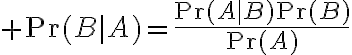 $\Pr(B|A)=\frac{\Pr(A|B)\Pr(B)}{\Pr(A)}$