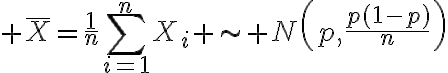 $\bar{X}=\frac1{n}\sum_{i=1}^{n}X_i \sim N\left(p,\frac{p(1-p)}{n}\right)$
