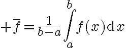 $\bar{f}=\frac{1}{b-a}\int_a^bf(x)\operatorname{d}x$