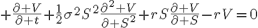 $\frac{\partial V}{\partial t}+\frac12\sigma^2S^2\frac{\partial^2 V}{\partial S^2}+rS\frac{\partial V}{\partial S}-rV=0$