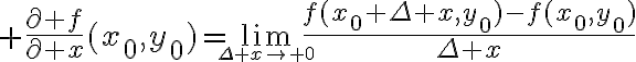 $\frac{\partial f}{\partial x}(x_0,y_0)=\lim_{\small\Delta x\to 0}\frac{f(x_0+\Delta x,y_0)-f(x_0,y_0)}{\Delta x}$