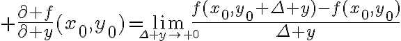 $\frac{\partial f}{\partial y}(x_0,y_0)=\lim_{\small\Delta y\to 0}\frac{f(x_0,y_0+\Delta y)-f(x_0,y_0)}{\Delta y}$
