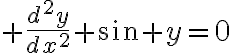 $\frac{d^2y}{dx^2}+\sin y=0$