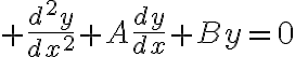 $\frac{d^2y}{dx^2}+A\frac{dy}{dx}+By=0$