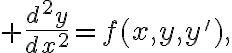 $\frac{d^2y}{dx^2}=f(x,y,y'),$