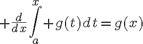 $\frac{d}{dx}\int_a^x g(t)dt=g(x)$
