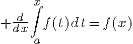 $\frac{d}{dx}\int_a^xf(t)dt=f(x)$