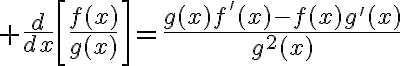 $\frac{d}{dx}\left[\frac{f(x)}{g(x)}\right]=\frac{g(x)f'(x)-f(x)g'(x)}{g^2(x)}$