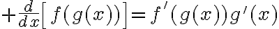 $\frac{d}{dx}\left[f(g(x))\right]=f'(g(x))g'(x)$