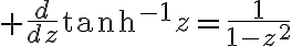 $\frac{d}{dz}\tanh^{-1}z=\frac1{1-z^2}$