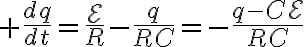 $\frac{dq}{dt}=\frac{\mathcal{E}}{R}-\frac{q}{RC}=-\frac{q-C\mathcal{E}}{RC}$