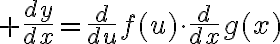 $\frac{dy}{dx}=\frac{d}{du}f(u)\cdot\frac{d}{dx}g(x)$