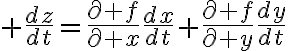 $\frac{dz}{dt}=\frac{\partial f}{\partial x}\frac{dx}{dt}+\frac{\partial f}{\partial y}\frac{dy}{dt}$