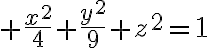 $\frac{x^2}{4}+\frac{y^2}{9}+z^2=1$