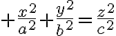 $\frac{x^2}{a^2}+\frac{y^2}{b^2}=\frac{z^2}{c^2}$