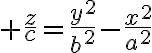$\frac{z}{c}=\frac{y^2}{b^2}-\frac{x^2}{a^2}$