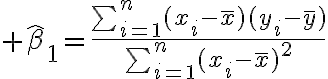 $\hat{\beta}_1=\frac{\textstyle\sum_{i=1}^{n}(x_i-\bar{x})(y_i-\bar{y})}{\textstyle\sum_{i=1}^{n}(x_i-\bar{x})^2}$