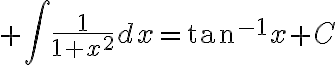 $\int\frac{1}{1+x^2}dx=\tan^{-1}x+C$