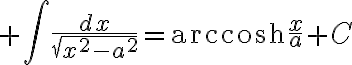 $\int\frac{dx}{\sqrt{x^2-a^2}}=\operatorname{arccosh}\frac{x}{a}+C$