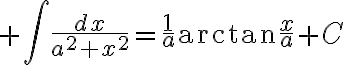 $\int\frac{dx}{a^2+x^2}=\frac{1}{a}\arctan\frac{x}{a}+C$