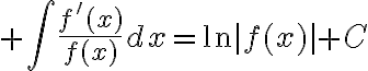 $\int\frac{f^{\prime}(x)}{f(x)}dx=\ln|f(x)|+C$