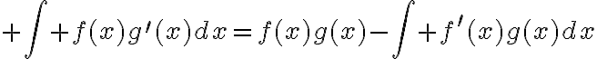 $\int f(x)g^{\prime}(x)dx=f(x)g(x)-\int f^{\prime}(x)g(x)dx$