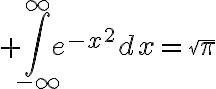 $\int_{-\infty}^{\infty}e^{-x^2}dx=\sqrt{\pi}$