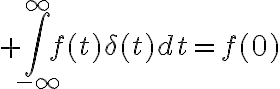 $\int_{-\infty}^{\infty}f(t)\delta(t)dt=f(0)$
