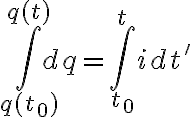 $\int_{q(t_0)}^{q(t)} dq = \int_{t_0}^{t} idt'$