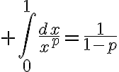 $\int_0^1\frac{dx}{x^p}=\frac1{1-p}$
