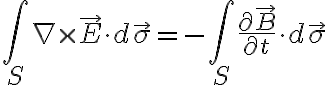 $\int_S \nabla\times\vec{E} \cdot d\vec{\sigma} = -\int_S \frac{\partial \vec B}{\partial t}\cdot d\vec{\sigma}$