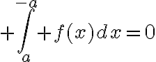 $\int_a^{-a} f(x)dx=0$