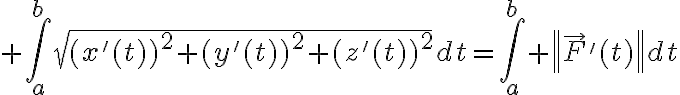 $\int_a^b\sqrt{(x'(t))^2+(y'(t))^2+(z'(t))^2}dt=\int_a^b \left\|\vec{F}{}'(t)\right\|dt$