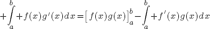 $\int_a^b f(x)g'(x)dx=\left[f(x)g(x)\right]_a^b-\int_a^b f'(x)g(x)dx$
