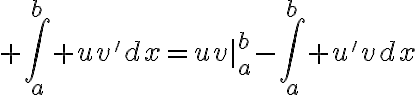 $\int_a^b uv'dx=uv|_a^b-\int_a^b u'vdx$