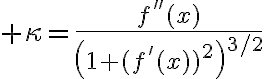 $\kappa=\frac{f''(x)}{\left(1+(f'(x))^2\right)^{3/2}}$