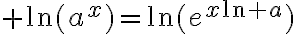 $\ln(a^x)=\ln(e^{x\ln a})$