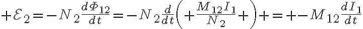 $\mathcal{E}_2=-N_2\frac{d\Phi_{12}}{dt}=-N_2\frac{d}{dt}\left( \frac{M_{12}I_1}{N_2} \right) = -M_{12}\frac{dI_1}{dt}$