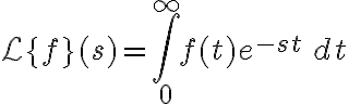 $\mathcal{L}\{f\}(s) = \int_0^\infty f(t)e^{-st} \, dt$