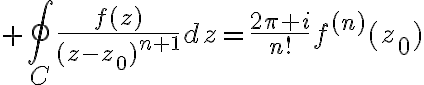 $\oint_C\frac{f(z)}{(z-z_0)^{n+1}}dz=\frac{2\pi i}{n!}f^{(n)}(z_0)$