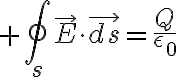 $\oint_s\vec{E}\cdot\vec{ds}=\frac{Q}{\epsilon_0}$